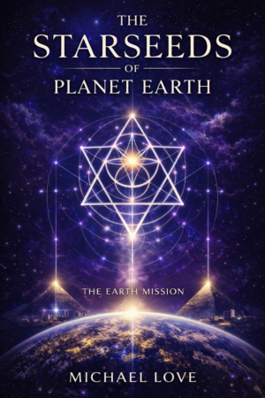 THE STARSEEDS OF PLANET EARTH - The Earth Mission